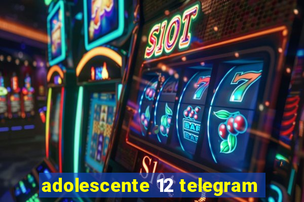 adolescente 12 telegram